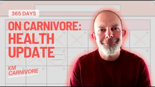365 Days on Carnivore Health Update | KM Carnivore