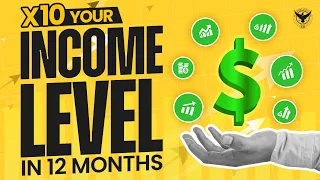 10 Tips To 10x your Income Level In 12 Months