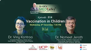 Dr KK's Medtalks on Vaccination in Children with Dr Viny Kantroo and Dr Nameet Jerath