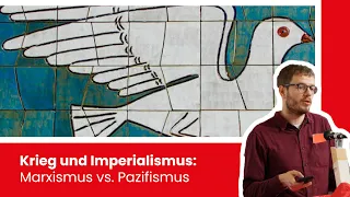 Krieg und Imperialismus: Marxismus vs. Pazifismus