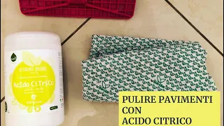 COME PULIRE I PAVIMENTI CON L’ACIDO CITRICO | Metodo economico, efficace e naturale