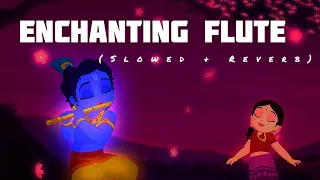 Enchanting Flute | Krishna aur Kans | Slowed + Reverb