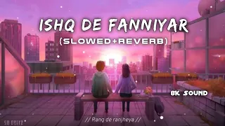 Ishq de fanniyar lofi 🎧|| Slowed+Reverb || rang de ranjheya #youtube #viral #trending