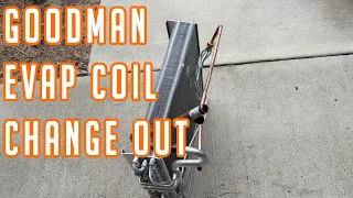 Goodman Evaporator Coil Changeout