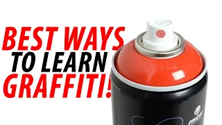 Top 5 BEST Ways to LEARN GRAFFITI!