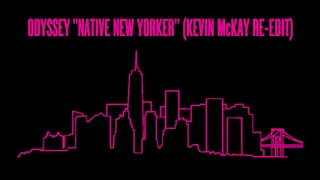 Odyssey - Native New Yorker (Kevin McKay Re-edit)