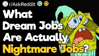 What Dream Jobs Are Actually Nightmare Jobs?