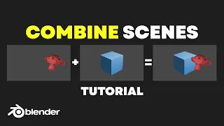 How to Combine Scenes in Blender 3.1 - Tutorial
