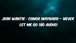 Josh Wantie · Conor Maynard - Never Let Me Go (8D audio)