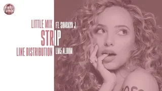 Little Mix - Strip ft. Sharaya J ~ Line Distribution