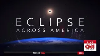 CNN’s 2017 & 2024 Total Solar Eclipse Intro/Music