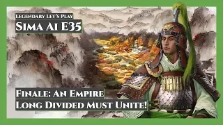 Sima Ai Legendary Let's Play E35 Finale: An Empire Long Divided Must Unite!