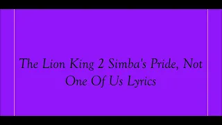 The Lion King 2 Simba's Pride, Not One Of Us Lyrics