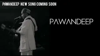 PAWANDEEP   NEW   SONG   TEASER