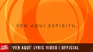 Planetshakers feat Su Presencia - 'Ven Aquí' | Official Lyric Video