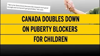 Canada doubles down on puberty blockers for children