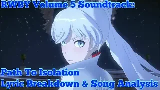 RWBY Volume 5 Soundtrack: Path To Isolation Lyric Breakdown & Song Analysis