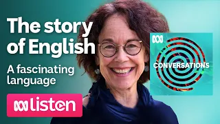 Professor Kate Burridge: The story of English | ABC Conversations Podcast