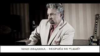 NINO SEGARRA   DESPUES DE TI , QUÉ?