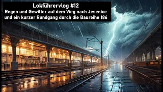 Ein Tag im Leben eines Lokführers #12 - Regen, Regen und noch mehr Regen ... und etwas Baureihe 186