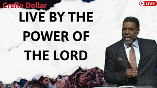 LIVE BY THE POWER OF THE LORD - Sermon Creflo Dollar