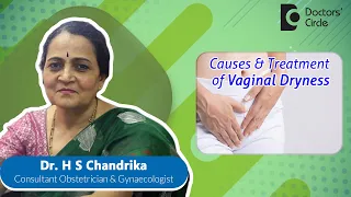 Treatments for Vaginal Dryness| Expert Tips #womenshealth  - Dr. H S Chandrika | Doctors' Circle