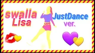 Swalla Lisa Solo Ver.JustDance cover