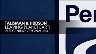 Talisman & Hudson - Leaving Planet Earth (21st Century Original Mix)