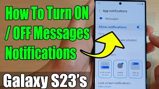 Galaxy S23's: How To Turn ON/OFF Messages Notifications