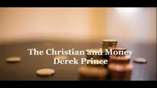 The Christian and Money -  Derek Prince