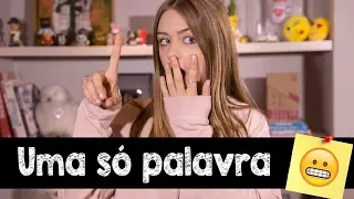 DESAFIO: UMA SÓ PALAVRA || Valentina Schulz