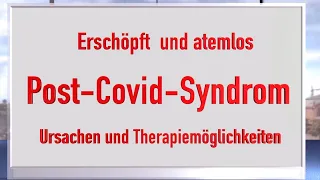 Long-Covid/Post-Covid-Syndrom - erschöpft, antriebs- und atemlos. Woran liegt es? Was ist zu tun?