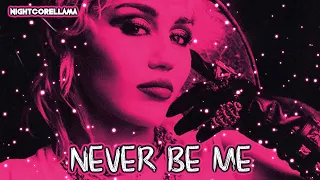 Miley Cyrus - Never Be Me (Lyrics) | Nightcore LLama Reshape