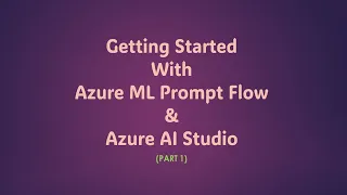 Getting Started With Azure ML Prompt Flow - Azure AI Studio - Azure OpenAI - Part 1