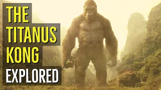 THE TITANUS KONG (King of Skull Island) EXPLORED