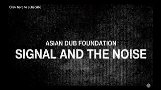 Asian Dub Foundation - The Signal And The Noise (Official Video)