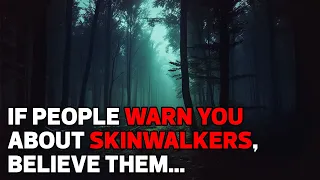 If you're warned about skinwalkers while camping, you should believe them...