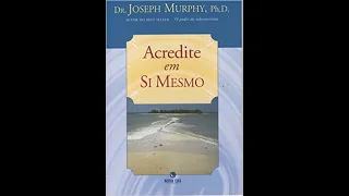 Acredite em Si Mesmo - Joseph Murphy