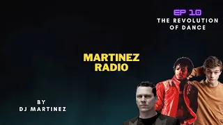 Martinez Radio EP 10 (The Revolution Of Dance) [House, Progressive House, Future Bass, Big Room]