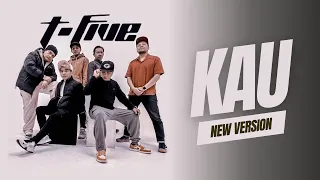 T-Five - Kau (New Version) | 2023 Official Lyric Video