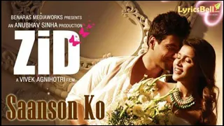 Saanson ko full audio song - Zid movie #Arjit Singh song saanson ko full heart touching song
