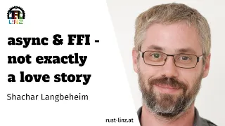 Shachar Langbeheim - async & FFI - not exactly a love story - Rust Linz