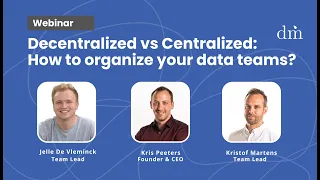 Webinar: "Decentralized vs Centralized: How to organize your data teams?"