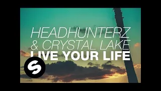 Headhunterz & Crystal Lake - Live Your Life (Original Mix)