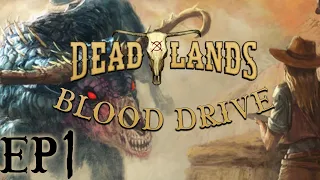 Deadlands Weird West - Blood Drive Ep. 01 ( Savage Worlds Adventure Edition )