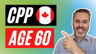 4 Advantages to take CPP at age 60 | Canada Pension Plan Explained