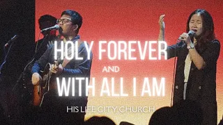 Holy Forever + With All I Am | His Life City Church