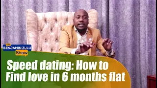 Speed Dating: How To Find Love In 6 Months Flat - The Benjamin Zulu Show