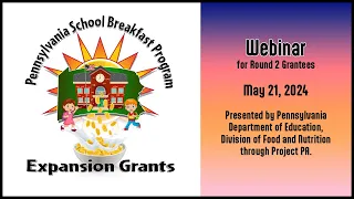 Webinar | Round 2 Grantees | Pennsylvania School Breakfast Expansion Grant | May 21, 2024