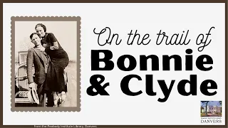 On the Trail of Bonnie & Clyde | Peabody Institute Library, Danvers [cc]